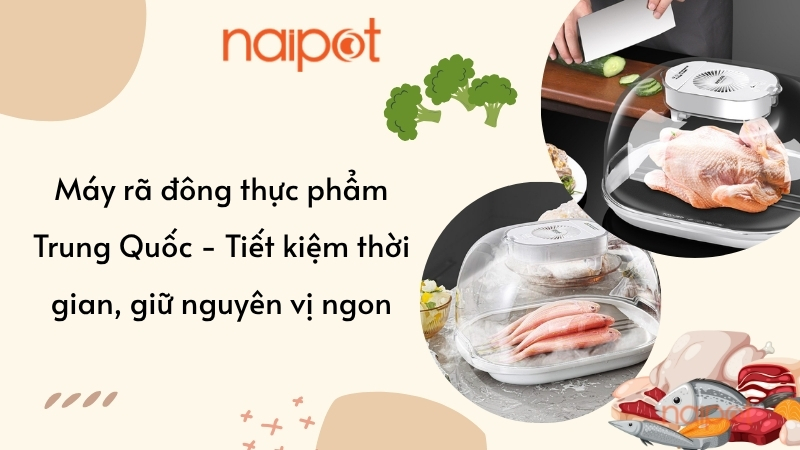 Máy rã đông thực phẩm Trung Quốc - Tiết kiệm thời gian, giữ nguyên vị ngon Máy rã đông thực phẩm Trung Quốc - Tiết kiệm thời gian, giữ nguyên vị ngon