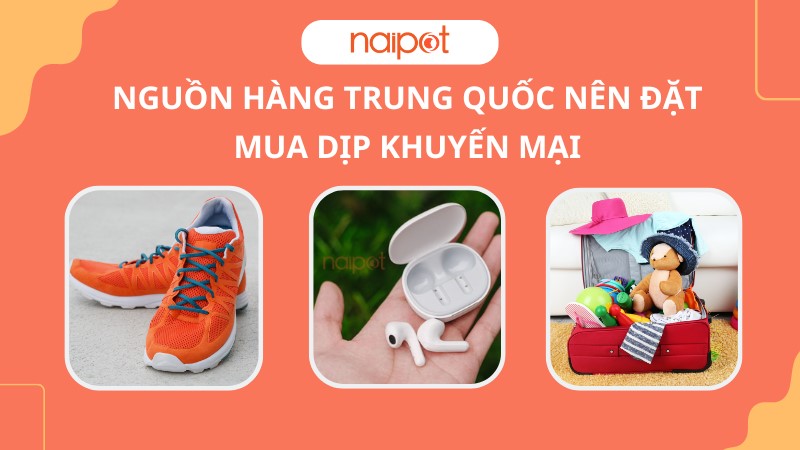 Nguồn hàng Trung Quốc nên đặt mua dịp khuyến mại