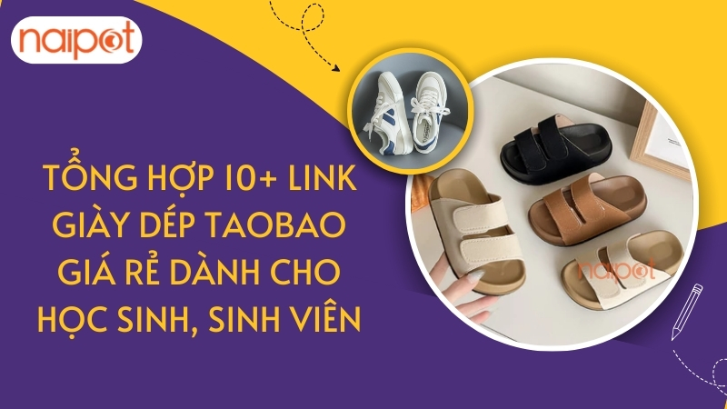 Tổng hợp 10+ link giày dép Taobao giá rẻ dành cho học sinh, sinh viên