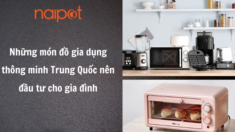 Những món đồ gia dụng thông minh Trung Quốc nên đầu tư cho gia đình Những món đồ gia dụng thông minh Trung Quốc nên đầu tư cho gia đình