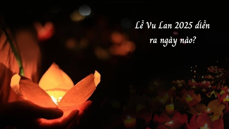 Lễ Vu Lan 2025 diễn ra ngày nào?
