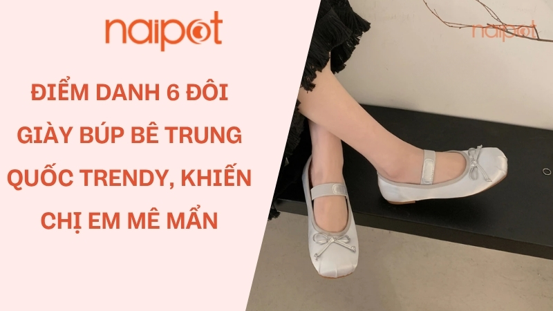 Điểm danh 6 đôi giày búp bê Trung Quốc trendy, khiến chị em mê mẩn Điểm danh 6 đôi giày búp bê Trung Quốc trendy, khiến chị em mê mẩn