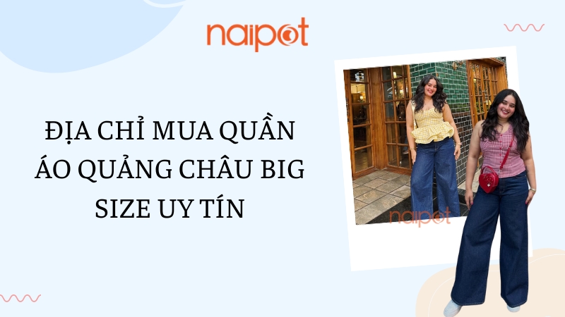Địa chỉ mua quần áo Quảng Châu big size uy tín 