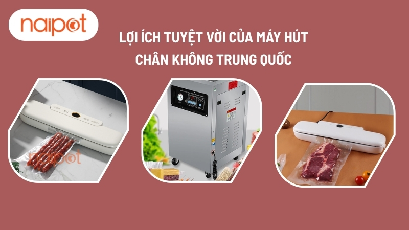 Lợi ích tuyệt vời của máy hút chân không Trung Quốc  Lợi ích tuyệt vời của máy hút chân không Trung Quốc
