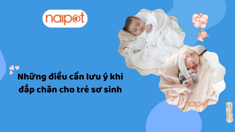 Những điều cần lưu ý khi đắp chăn cho trẻ sơ sinh 