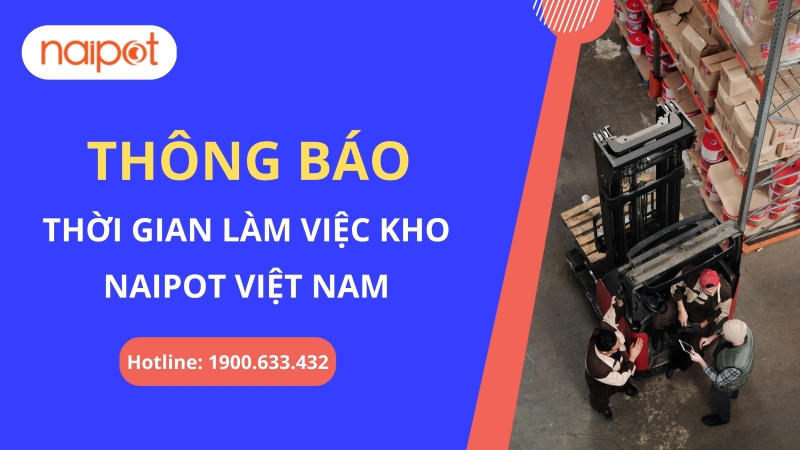 Thông báo thời gian làm việc của kho Naipot Việt Nam