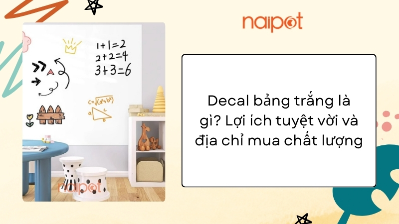 Decal bảng trắng là gì? Lợi ích tuyệt vời và địa chỉ mua chất lượng