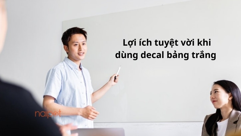 Lợi ích tuyệt vời khi dùng decal bảng trắng 