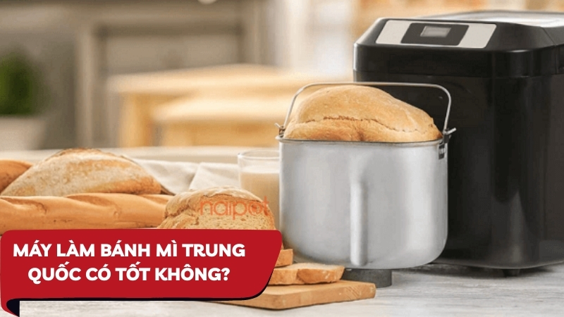 Máy làm bánh mì Trung Quốc có tốt không? Máy làm bánh mì Trung Quốc có tốt không?